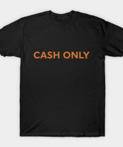 Cash Only Tee Shirt