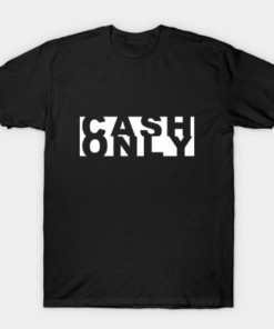 Cash Only Unisex Tee Shirt