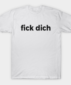 Fuck You In German Black Text Offensive And Dirty Tee Shirt