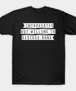 Introverted But Willing to Discuss Band Tee Shirt