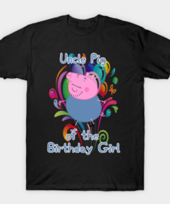 Uncle Pig of the Birthday Girl Tee Shirt