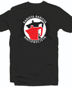 Barista Barista Antifascista Tee Shirt