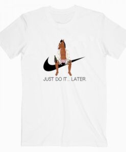 Bojack Horseman Just Do it Later Tee Shirt