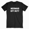Mermaid Of Duty Tee Shirt