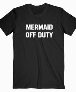Mermaid Of Duty Tee Shirt