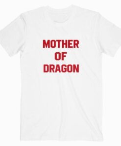 Mother Of Dragon Tee Shirt