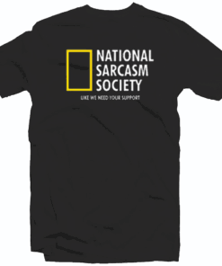 National Sarcasm Society Tee Shirt