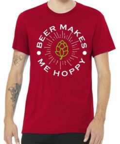 Beer Makes Me Hoppy Tee Shirt