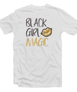 Black Girl Magic Tee Shirt