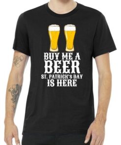 Buy Me a Beer St Patrick day Tee Shirt