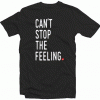Can’t Stop The Felling Tee Shirt