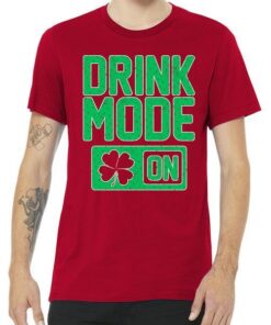 Drink Mode On Irish Clover Premium Tee Shirt