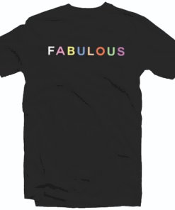 Fabulous Tee Shirt