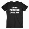 Gord fucking downie Tee Shirt