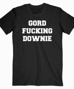 Gord fucking downie Tee Shirt