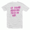 If Youre Reading This Im Gay Unisex Adult Tee Shirt