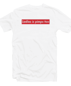 Ladies Is Pimps Too Tee Shirt