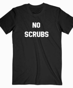 No Scrubs Tee Shirt