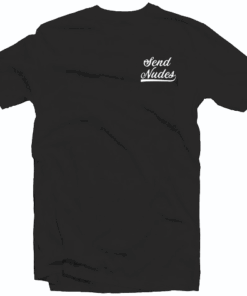 SEND NUDES MEME inspired Tee Shirt