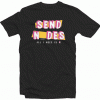 Send N_udes Tee Shirt