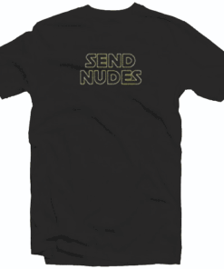 Send nudes funny party Tee Shirt