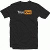 True Love Porn Tee Shirt