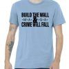 Build The Wall And Crime Will Fall Premium Tee Shirt