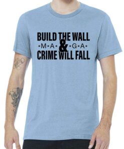 Build The Wall And Crime Will Fall Premium Tee Shirt