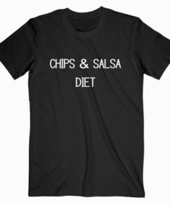 Chips And Salsa Diet Tee Shirt