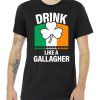 Drink Like A Gallagher Tee Shirt