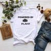 Powered By Plant Tee Shirt