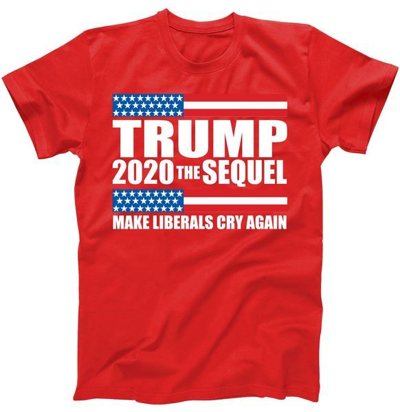 Trump 2020 The Sequel Make Liberals Cry Again Tee Shirt for men and women.