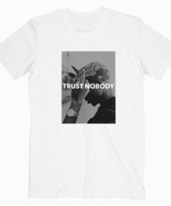 Tupac Trust Shakur Nobody Tee Shirt