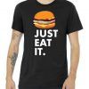 Just Eat It Hamburger Lover Tee Shirt