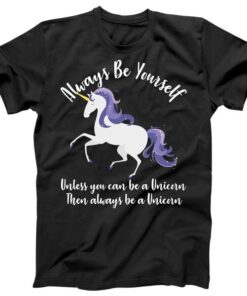 Always Be A Unicorn Tee Shirt