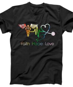 Faith Hope Love Nurse Tee Shirt