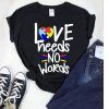 LOVE NEEDS NO WORDS Tee Shirt