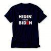 Hidin-from-Biden-T-Shirt-For-Women-And-Men-S-3XL