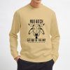 Moo-Bitch-Get-Out-Of-The-Way-Sweatshirt-Unisex-Adult-Size-S-3XL