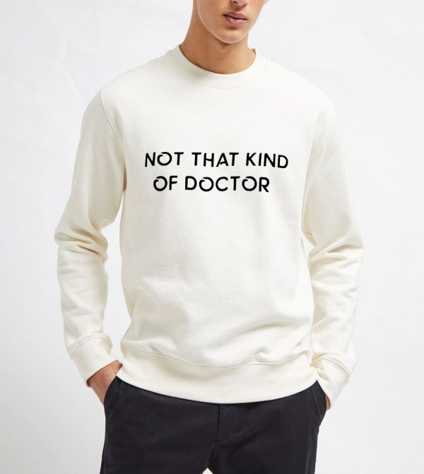 Not-That-Kind-Of-Doctor-Sweatshirt-Unisex-Adult-Size-S-3XL