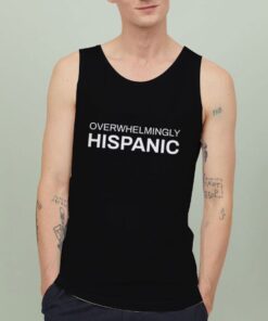 Overwhelmingly-Hispanic-Tank-Top-For-Women-And-Men-S-3XL