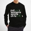 Put-Women's-Sports-On-TV-Sweatshirt-Unisex-Adult-Size-S-3XL