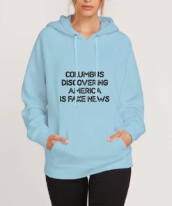 Columbus-Discovering-America-Is-Fake-News-Blue-Hoodie