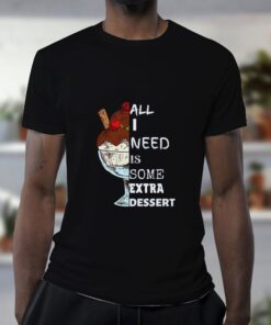 Extra-Desserts-T-Shirt-For-Women-And-Men-S-3XL