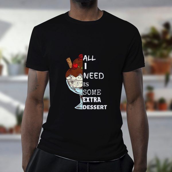 Extra-Desserts-T-Shirt-For-Women-And-Men-S-3XL