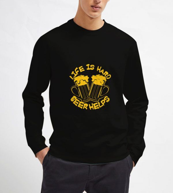 Life-Is-Hard-Beer-Helps-Sweatshirt-Unisex-Adult-Size-S-3XL
