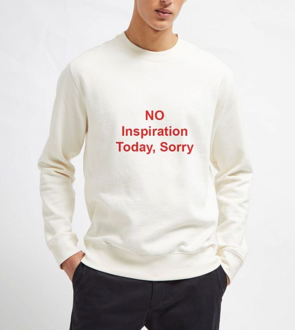 No-Inspiration-Today-Sorry-Sweatshirt-Unisex-Adult-Size-S-3XL