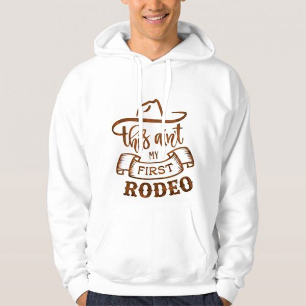 This-Ain't-My-First-Rodeo-Hoodie-Unisex-Adult-Size-S-3XL