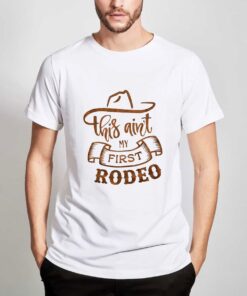 This-Ain't-My-First-Rodeo-T-Shirt-For-Women-And-Men-S-3XL