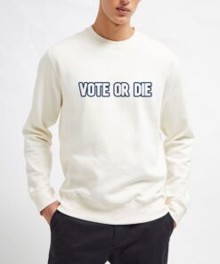 Vote-Or-Die-Sweatshirt-Unisex-Adult-Size-S-3XL